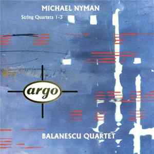 Michael Nyman, Balanescu Quartet - String Quartets 1-3 FLAC