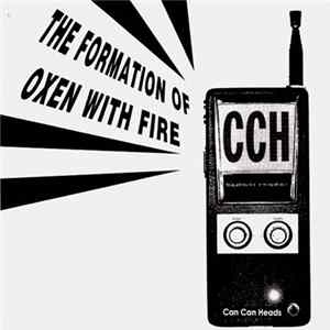 Can Can Heads - The Formation Of Oxen With Fire FLAC