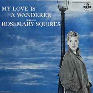 Rosemary Squires - My Love Is A Wanderer FLAC