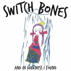 Switch Bones - And In Darkness I Found FLAC