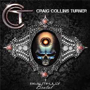 Craig Collins Turner - Beautifully Brutal FLAC