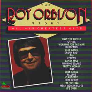 Roy Orbison - The Roy Orbison Story - All His Greatest Hits FLAC