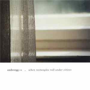 Anderegg - When Rectangles Roll Under Cities FLAC