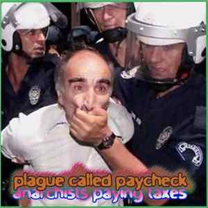 Plague Called Paycheck - Anarchists Paying Taxes FLAC