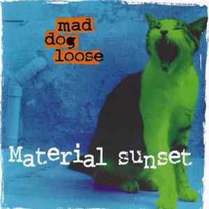 Mad Dog Loose - Material Sunset FLAC