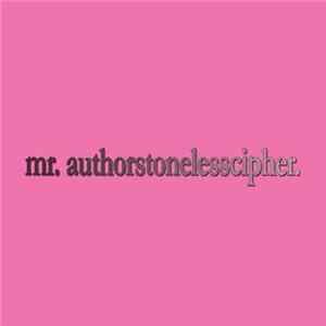 Mr. Stonecipher, Authorless - Mr. Authorstonelesscipher FLAC