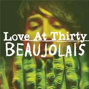 Beaujolais - Love At Thirty FLAC