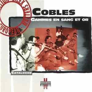 Cobla Els Montgrins, Carles Mas, Simó Busquets, Cobla De Joglars, Grallers Montònec, Cobla Principal De La Bisbal - Cobles. Gammes En Sang Et Or FLAC