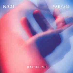 Nico Yaryan - Just Tell Me FLAC