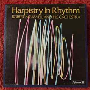 Robert Maxwell And His Orchestra - Harpistry In Rhythm FLAC