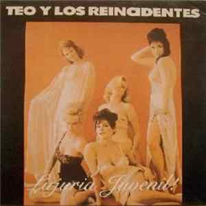 Teo Y Los Reincidentes - Lujuria Juvenil FLAC