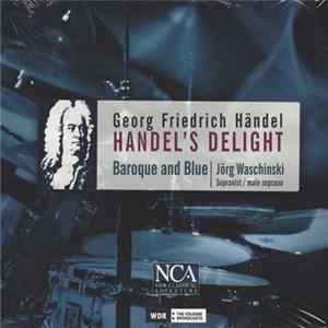 Georg Friedrich Händel, Jörg Waschinski - Handel's Delight - Baroque And Blue FLAC