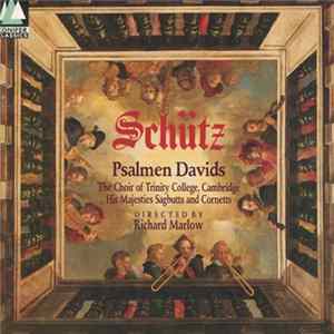 Schütz, The Choir Of Trinity College, Cambridge, His Majestys Sagbutts And Cornetts, Richard Marlow - Psalmen Davids FLAC