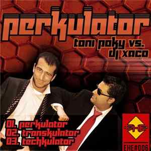 Toni Poky Vs. Dj Xaco - Perkulator FLAC