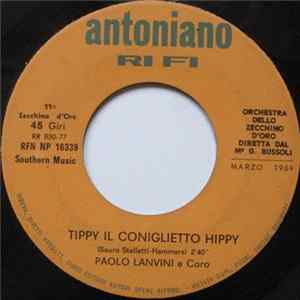 Paolo Lavini E Coro, Raffaele Lo Monaco - Tippy Il Coniglietto Hippy / Le Guardie Hanno I Baffi FLAC