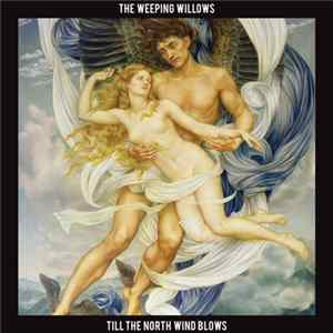 The Weeping Willows - Till The North Wind Blows FLAC
