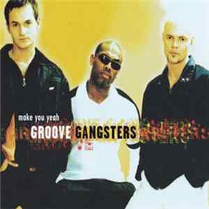 Groove Gangsters - Make You Yeah FLAC
