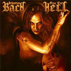 Sebastian Bach - Give 'Em Hell FLAC