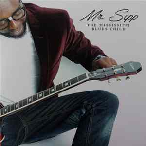 Mr. Sipp - The Mississippi Blues Child FLAC