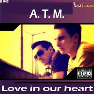 A.T.M. - Love In Our Heart FLAC