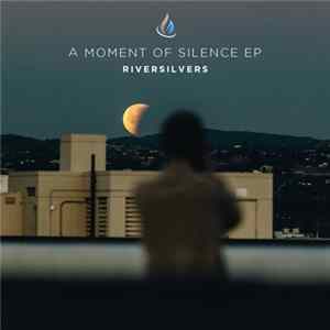 Riversilvers - A Moment Of Silence EP FLAC