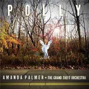Amanda Palmer + The Grand Theft Orchestra - Polly FLAC