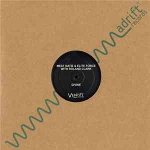 Meat Katie & Elite Force With Roland Clark - Divine / Lazer FLAC