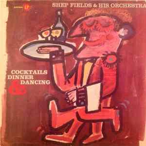 Shep Fields & His Orchestra - Cocktails, Dinner & Dancing FLAC