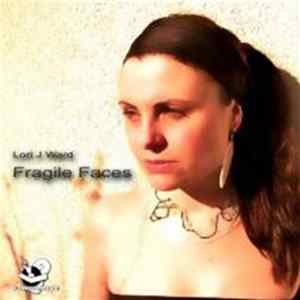 Lori J Ward - Fragile Faces FLAC