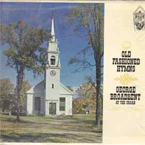 George Broadbent - Old Fashioned Hymns FLAC
