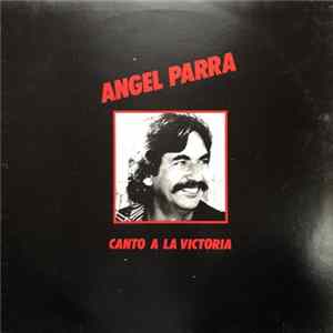 Angel Parra - Canto A La Victoria FLAC