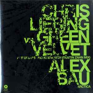 Chris Liebing vs. Green Velvet / Alex Bau - Auf Und Ab Und Kinda High (Dustin Zahn Mix) / Arctica FLAC