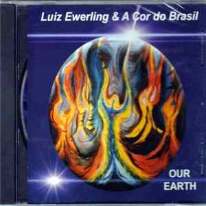 Luiz Ewerling & A Cor Do Brasil - Our Earth FLAC