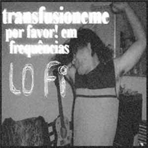 Various - Transfusioneme Por Favor! Em Frequências Lo-Fi FLAC