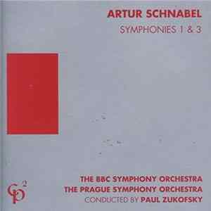 Artur Schnabel : The BBC Symphony Orchestra / The Prague Symphony Orchestra / Paul Zukofsky - Symphonies 1 & 3 FLAC