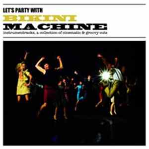 Bikini Machine - Let's Party With Bikini Machine FLAC