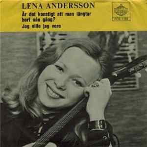 Lena Andersson - Är Det Konstigt Att Man Längtar Bort Nån Gång? / Jag Ville Jag Vore FLAC