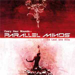 Parallel Minds - Every Hour Wounds​.​.​. The Last One Kills FLAC