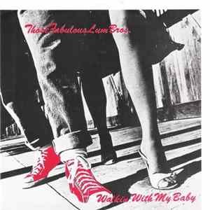Those Fabulous Lum Bros. - Walkin With My Baby / You Talk Too Much FLAC