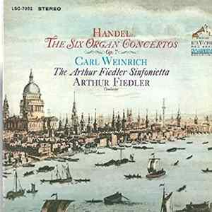 Handel, Carl Weinrich, The Arthur Fiedler Sinfonietta, Arthur Fiedler - The Six Organ Concertos Op. 7 FLAC