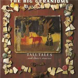 The Big Geraniums - Tall Tales And Short Stories FLAC