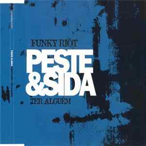 Peste & Sida - Funky Riot - Ter Alguém FLAC