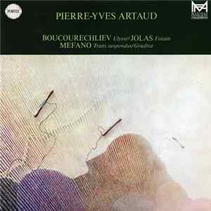 Pierre-Yves Artaud - Boucourechliev / Jolas / Méfano - Ulysse / Fusain / Traits Suspendus/Gradiva FLAC