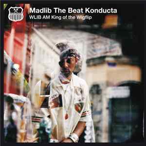 Madlib The Beat Konducta - WLIB AM: King Of The Wigflip FLAC