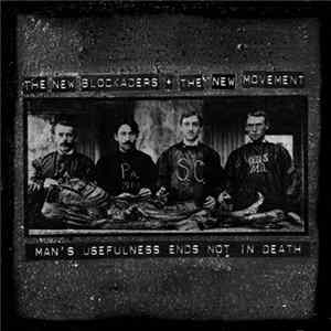 The New Blockaders + The New Movement - Man's Usefulness Ends Not In Death FLAC