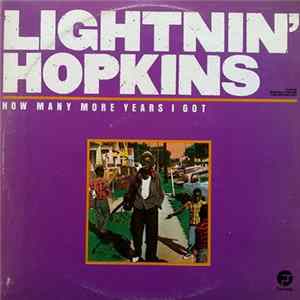 Lightnin' Hopkins - How Many More Years I Got FLAC