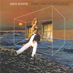 Mars Bonfire - Faster Than The Speed Of Life FLAC