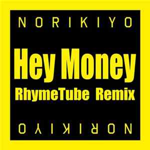 Norikiyo - Hey Money(Rhymetube Remix) FLAC