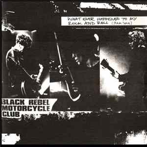 Black Rebel Motorcycle Club - Whatever Happened To My Rock'n'Roll (Punk Song) FLAC