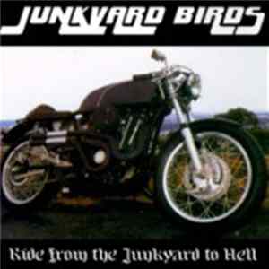 Junkyard Birds - Ride From The Junkyard Of Hell FLAC